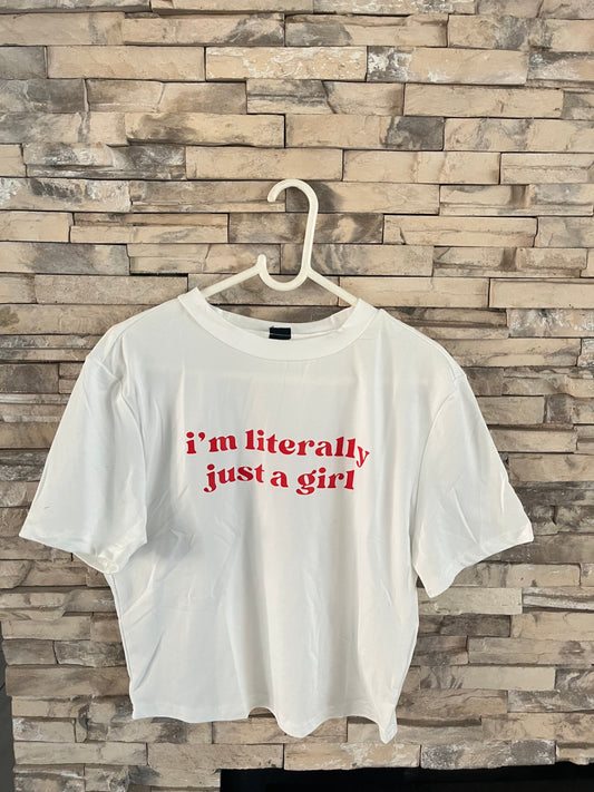 I’m Literally Just A Girl Crop Tee